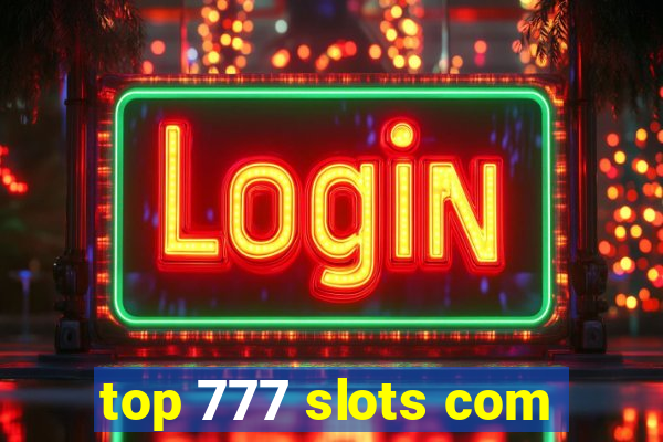 top 777 slots com